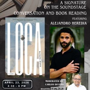 "Loca" A Signature on the Soundstage Conversation and Book Reading Featuring Alejandro Heredia